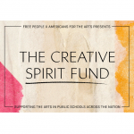 Text graphic with a neutral colored background and pink and yellow painted smudges at left and right. Stylized text reads: Free People x Americans for the Arts Presents The Creative Spirit Fund, supporting the arts in public schools across the nation.
