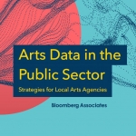 Cover of a report titled "Arts Data in the Public Sector: Strategies for Local Arts Agencies" by Bloomberg Associates.